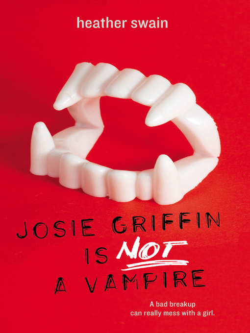 Title details for Josie Griffin Is Not a Vampire by Heather Swain - Available